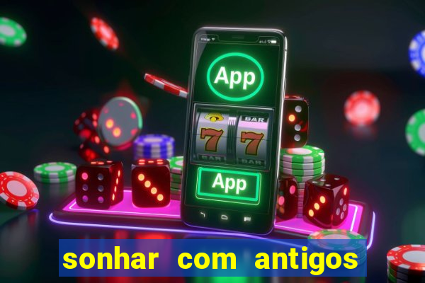 sonhar com antigos colegas de trabalho